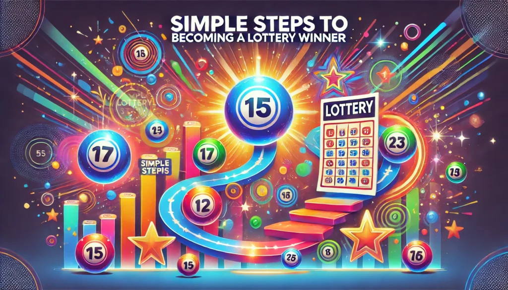 Simple Steps to Becoming a Lottery Winner