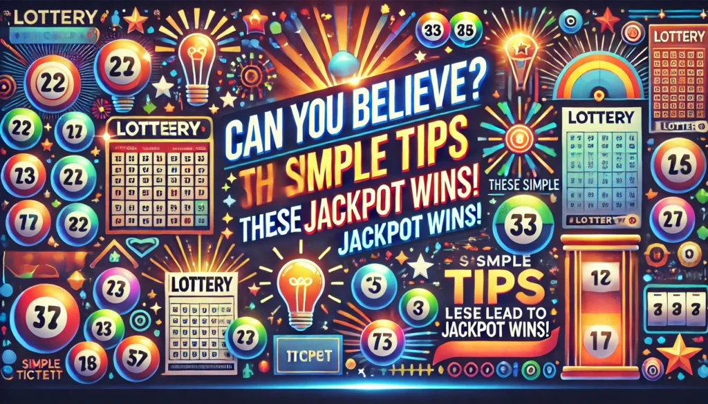 Can You Believe It? These Simple Tips Lead to Jackpot Wins!