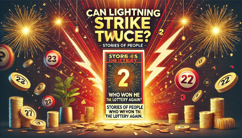 Can Lightning Strike Twice? Stories of People Who Won the Lottery Again