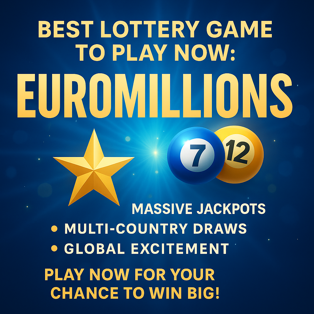 Best Lottery Game to Play Now: EuroMillions – Massive Jackpots, Global Excitement