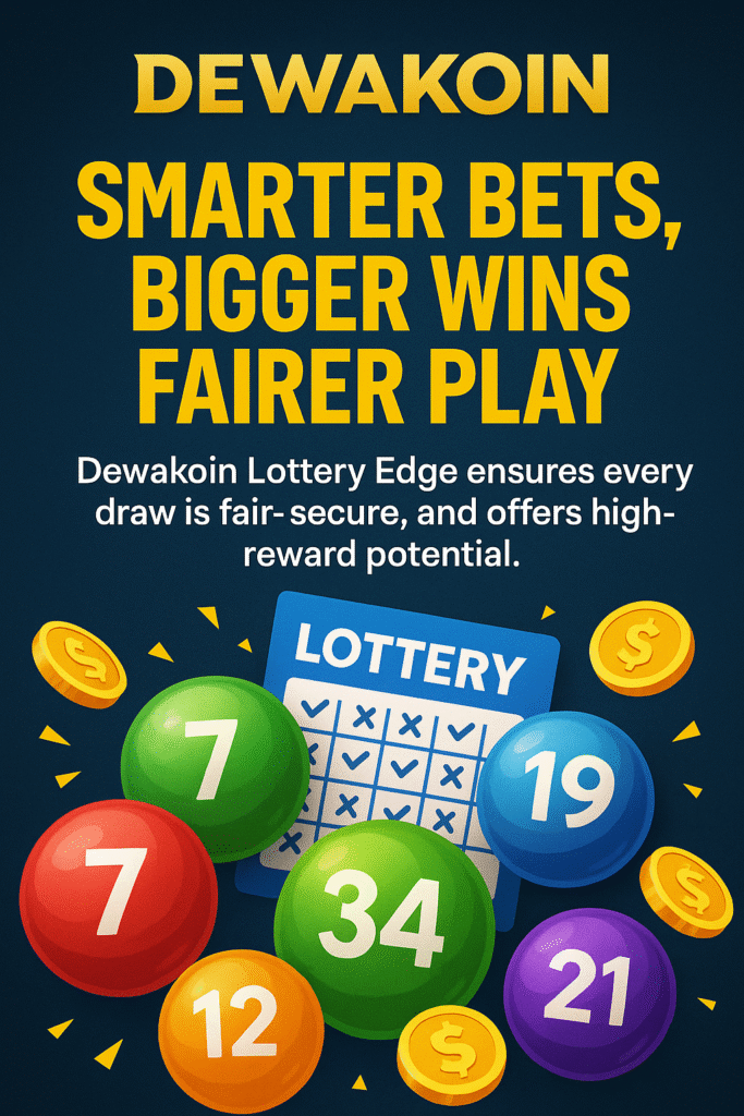 Dewakoin Lottery Edge: Smarter Bets, Bigger Wins, Fairer Play