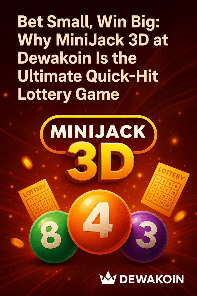 Bet Small, Win Big: Why “MiniJack 3D” at Dewakoin Is the Ultimate Quick-Hit Lottery Game